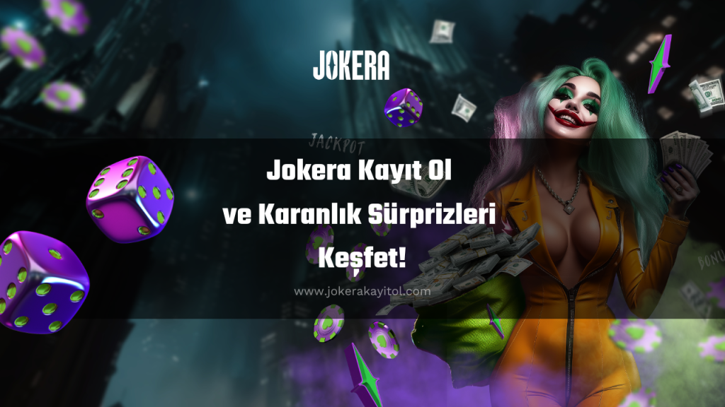 Jokera Kayıt Ol ve Karanlık Sürprizleri Keşfet!